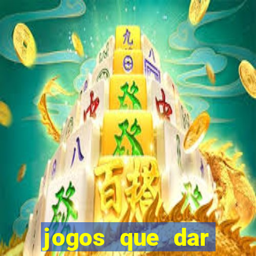 jogos que dar dinheiro de verdade